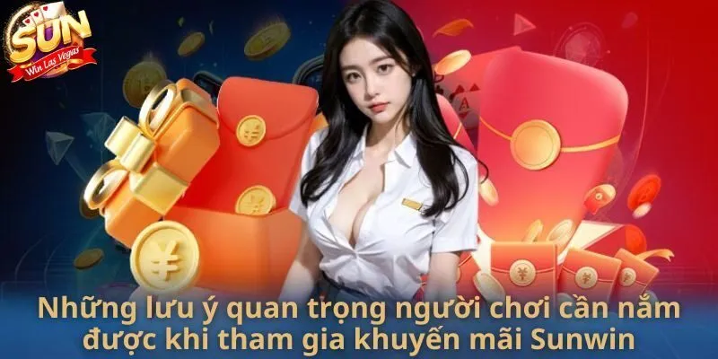 Lưu ý quan trọng khi tham gia chương trình khuyến mãi Sunwin